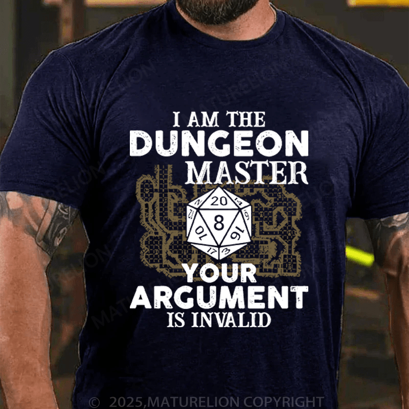 Maturelion Men's T-Shirt I Am The Dungeon Master Your Argument Is Invalid T-Shirt (Free Customization)