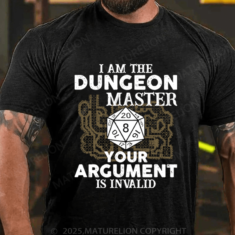 Maturelion Men's T-Shirt I Am The Dungeon Master Your Argument Is Invalid T-Shirt (Free Customization)