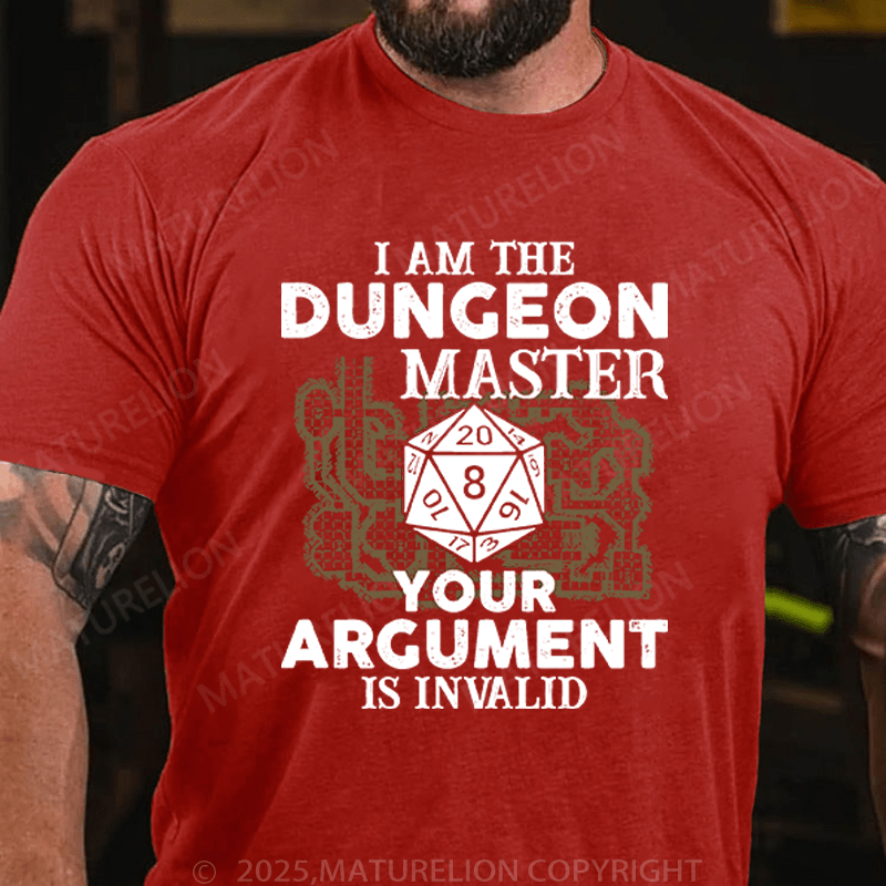 Maturelion Men's T-Shirt I Am The Dungeon Master Your Argument Is Invalid T-Shirt (Free Customization)