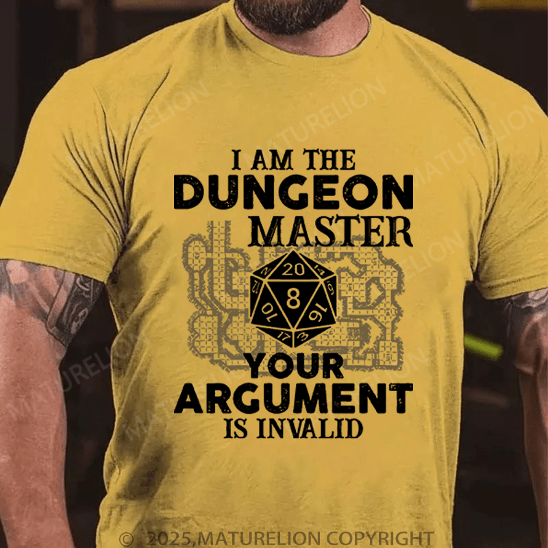 Maturelion Men's T-Shirt I Am The Dungeon Master Your Argument Is Invalid T-Shirt (Free Customization)