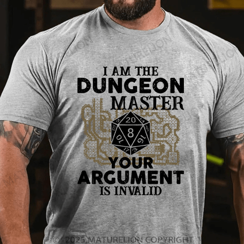 Maturelion Men's T-Shirt I Am The Dungeon Master Your Argument Is Invalid T-Shirt (Free Customization)