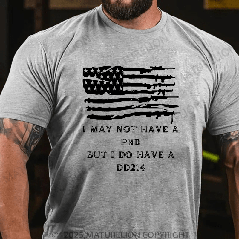 Maturelion Men's T-Shirt I May Not Have A Phd But I Do Have A DD214 T-Shirt