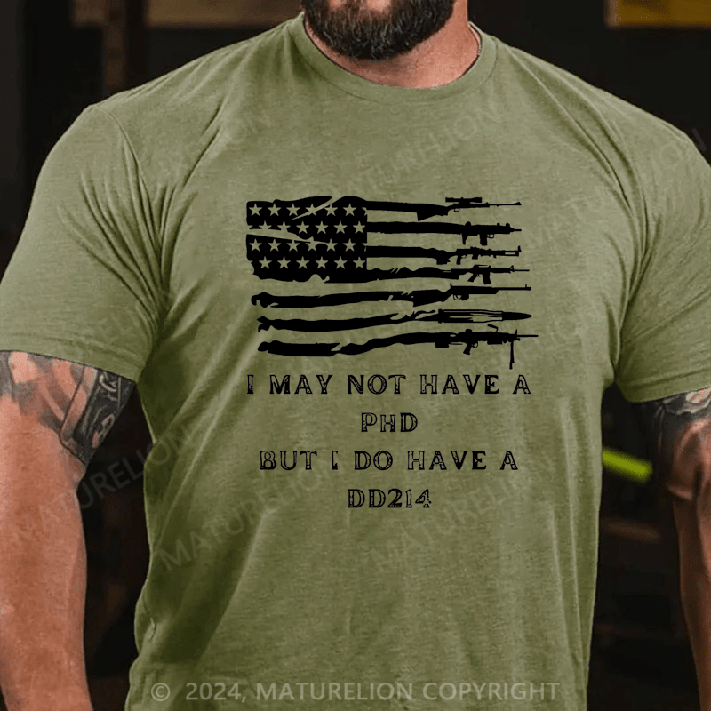 Maturelion Men's T-Shirt I May Not Have A Phd But I Do Have A DD214 T-Shirt