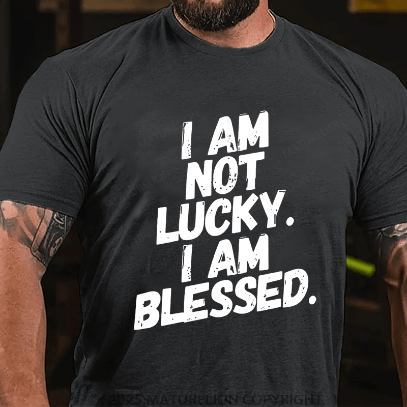 Maturelion Men's T-Shirt I am not Lucky. Im Blessed! Funny Christian T-shirt (Free Customization)