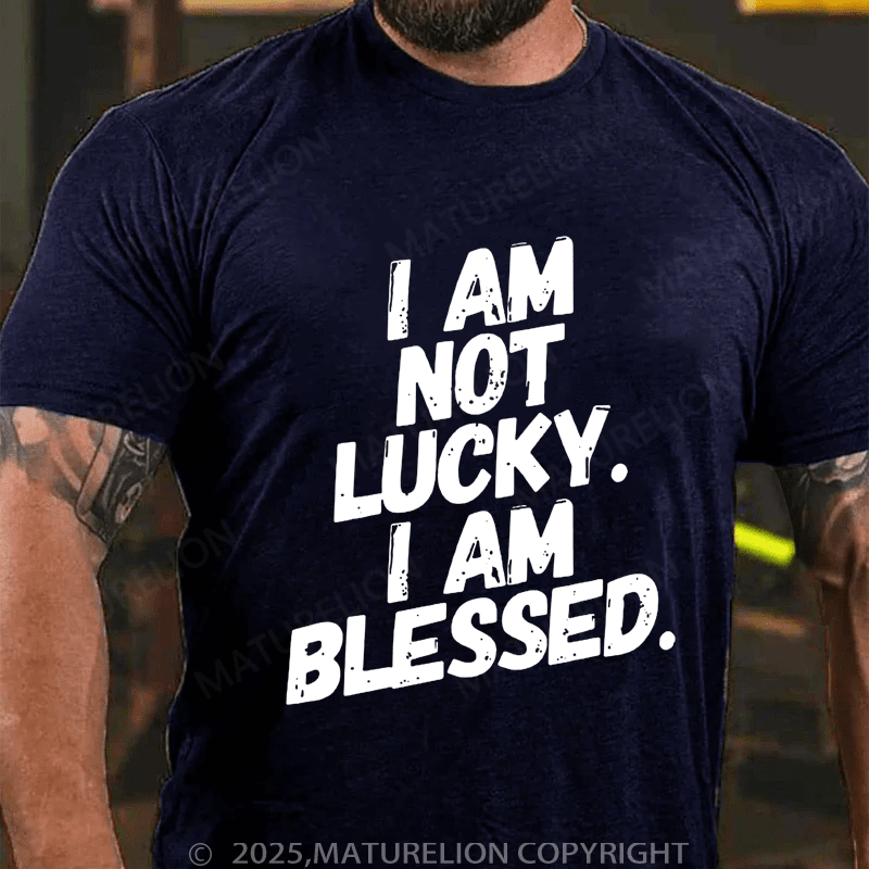 Maturelion Men's T-Shirt I am not Lucky. Im Blessed! Funny Christian T-shirt (Free Customization)