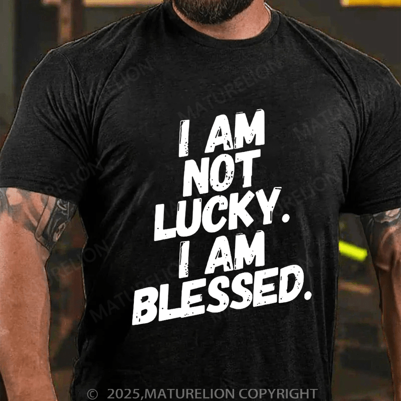 Maturelion Men's T-Shirt I am not Lucky. Im Blessed! Funny Christian T-shirt (Free Customization)