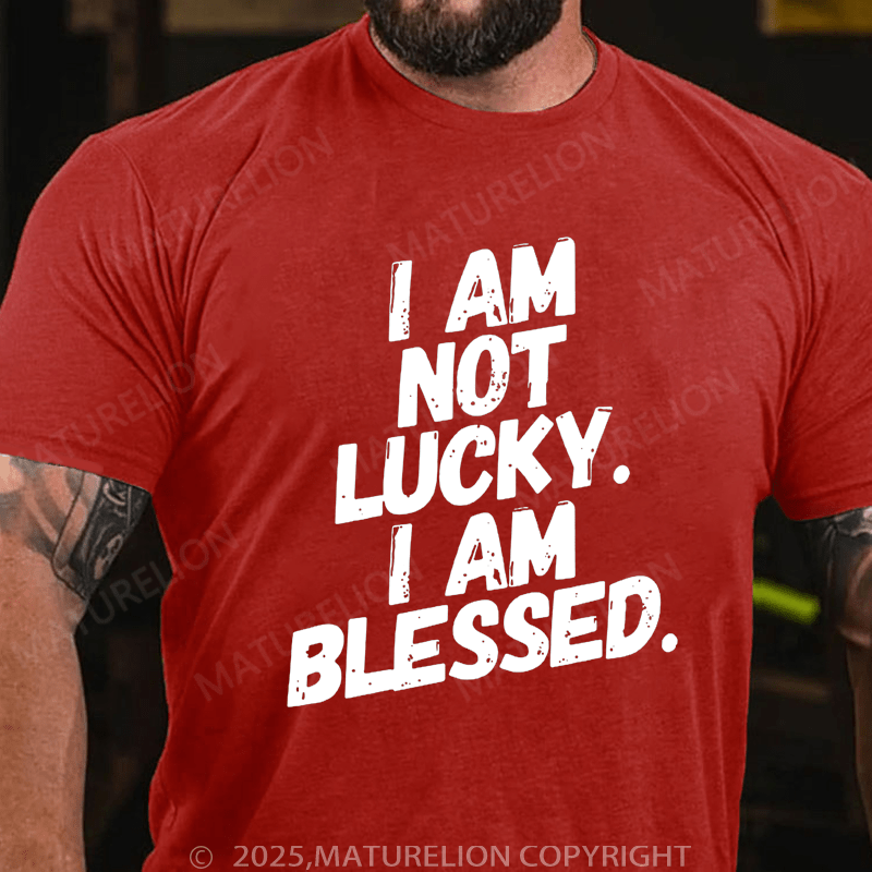 Maturelion Men's T-Shirt I am not Lucky. Im Blessed! Funny Christian T-shirt (Free Customization)
