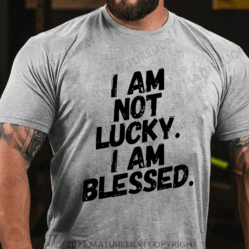 Maturelion Men's T-Shirt I am not Lucky. Im Blessed! Funny Christian T-shirt (Free Customization)