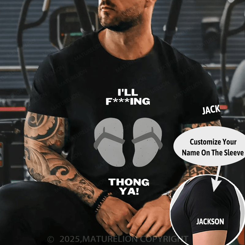 Maturelion Men's T-Shirt I'll Thong Ya T-Shirt (Free Customization)