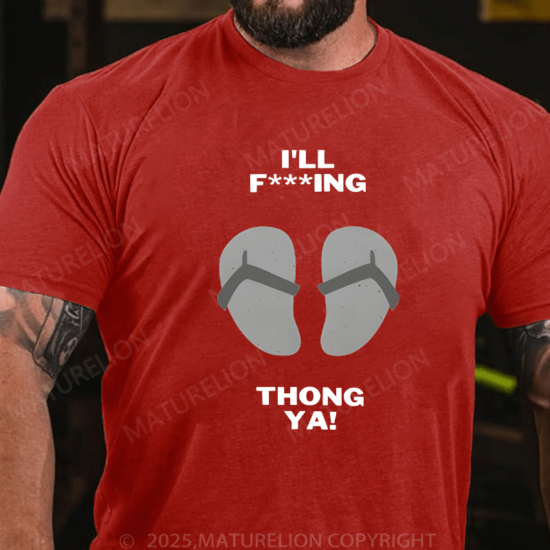 Maturelion Men's T-Shirt I'll Thong Ya T-Shirt (Free Customization)
