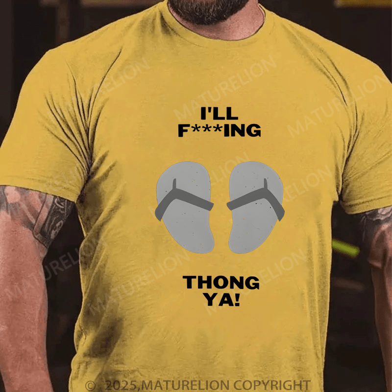 Maturelion Men's T-Shirt I'll Thong Ya T-Shirt (Free Customization)