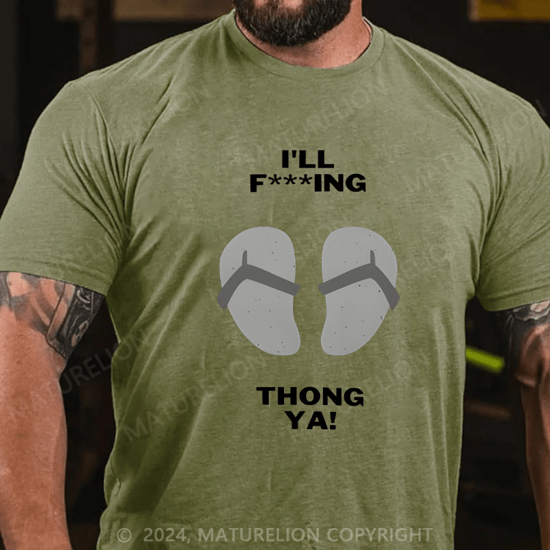 Maturelion Men's T-Shirt I'll Thong Ya T-Shirt (Free Customization)