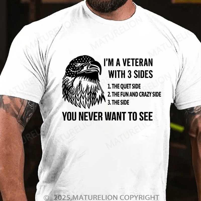Maturelion Men's T-Shirt I'm A Veteran With 3 Sides You Never Want To See T-Shirt (Free Customization)