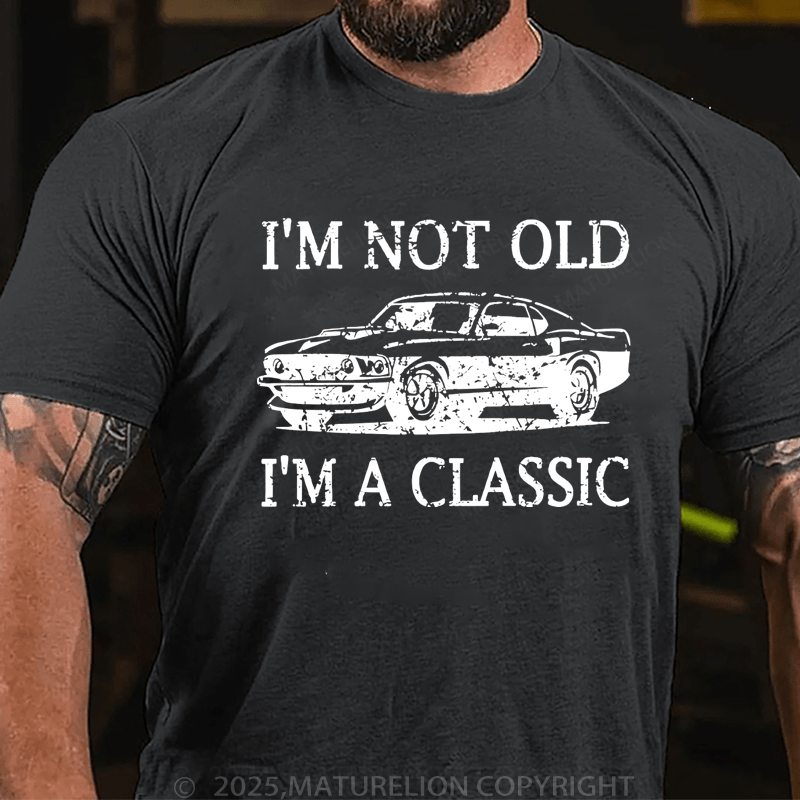 Maturelion Men's T-Shirt I'm Not Old I'm A Classic T-Shirt