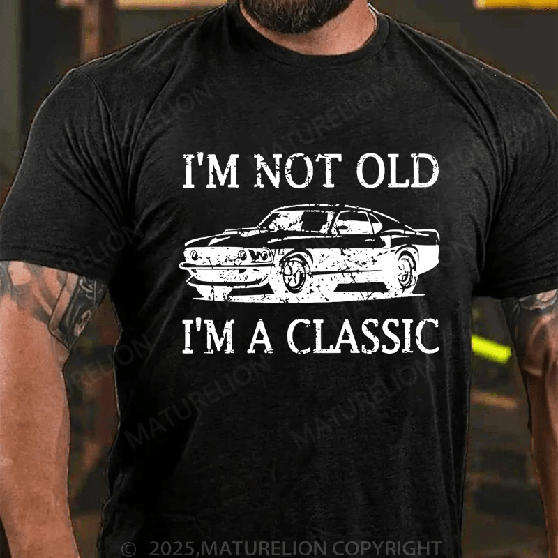 Maturelion Men's T-Shirt I'm Not Old I'm A Classic T-Shirt
