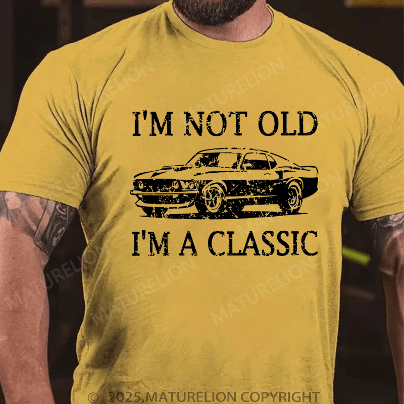 Maturelion Men's T-Shirt I'm Not Old I'm A Classic T-Shirt