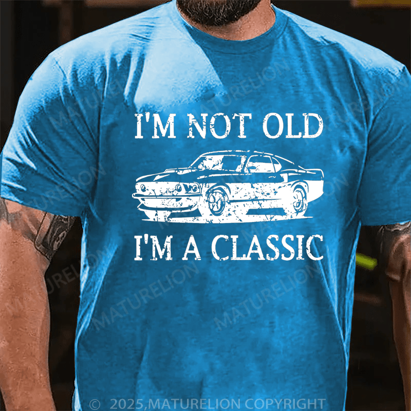 Maturelion Men's T-Shirt I'm Not Old I'm A Classic T-Shirt