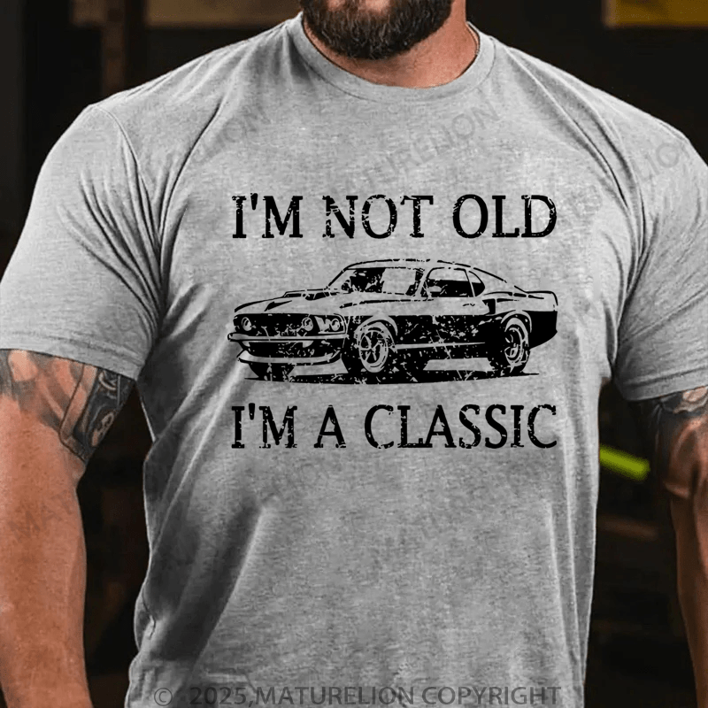 Maturelion Men's T-Shirt I'm Not Old I'm A Classic T-Shirt