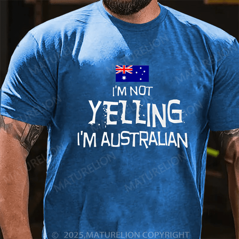 Maturelion Men's T-Shirt I'm Not Yelling, I'm Australian T-Shirt (Free Customization)