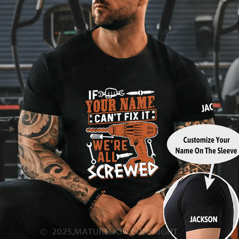 Maturelion Men's T-Shirt If Your Name Can't Fix It We're All Screwed T-Shirt (Free Customization)
