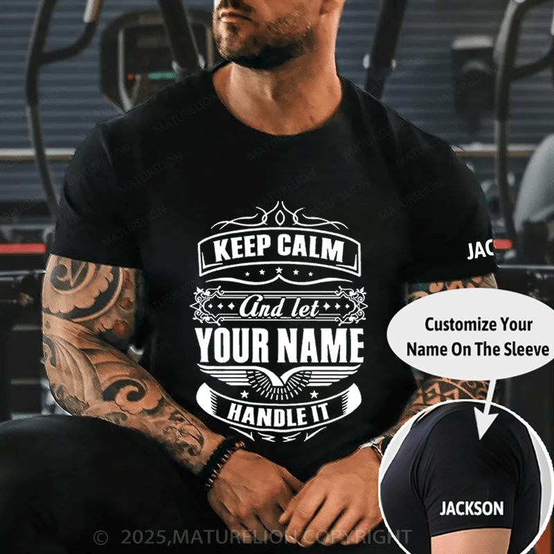 Maturelion Men's T-Shirt Keep Calm And Let Your Name Handle It T-Shirt (Free Customization)