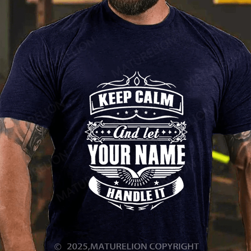 Maturelion Men's T-Shirt Keep Calm And Let Your Name Handle It T-Shirt (Free Customization)