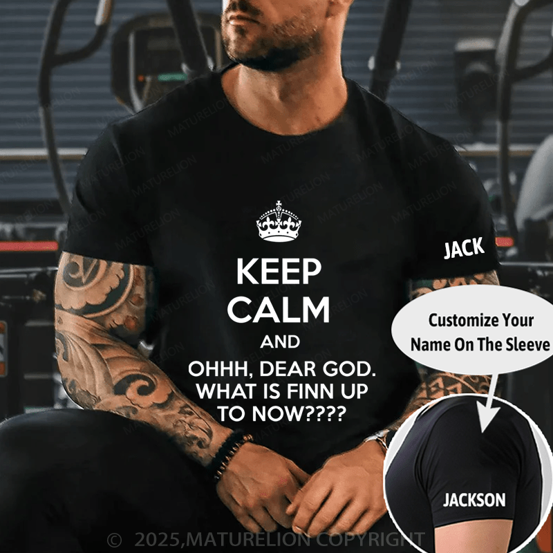 Maturelion Men's T-Shirt Keep Calm And Ohhh, Dear God. What Is Finn Up To Now T-Shirt (Free Customization)