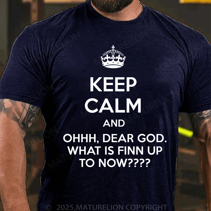 Maturelion Men's T-Shirt Keep Calm And Ohhh, Dear God. What Is Finn Up To Now T-Shirt (Free Customization)