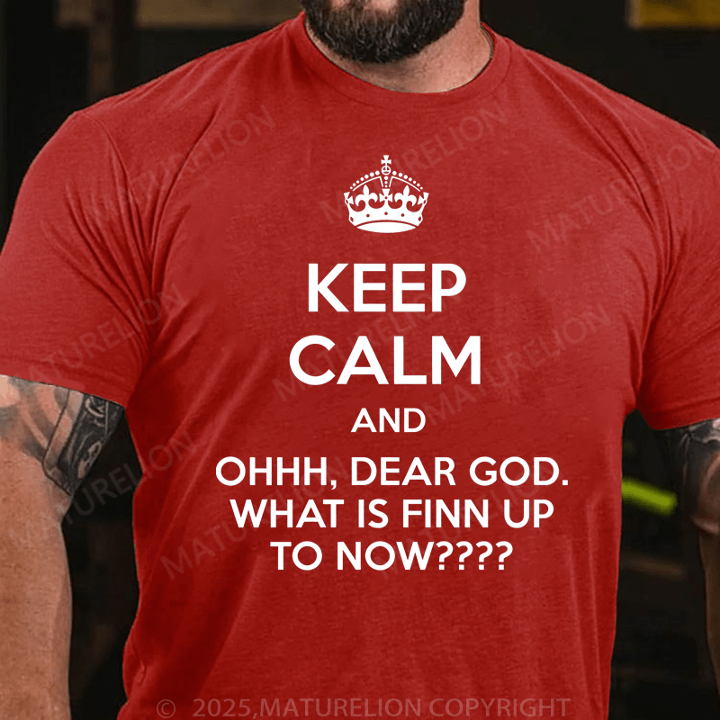 Maturelion Men's T-Shirt Keep Calm And Ohhh, Dear God. What Is Finn Up To Now T-Shirt (Free Customization)