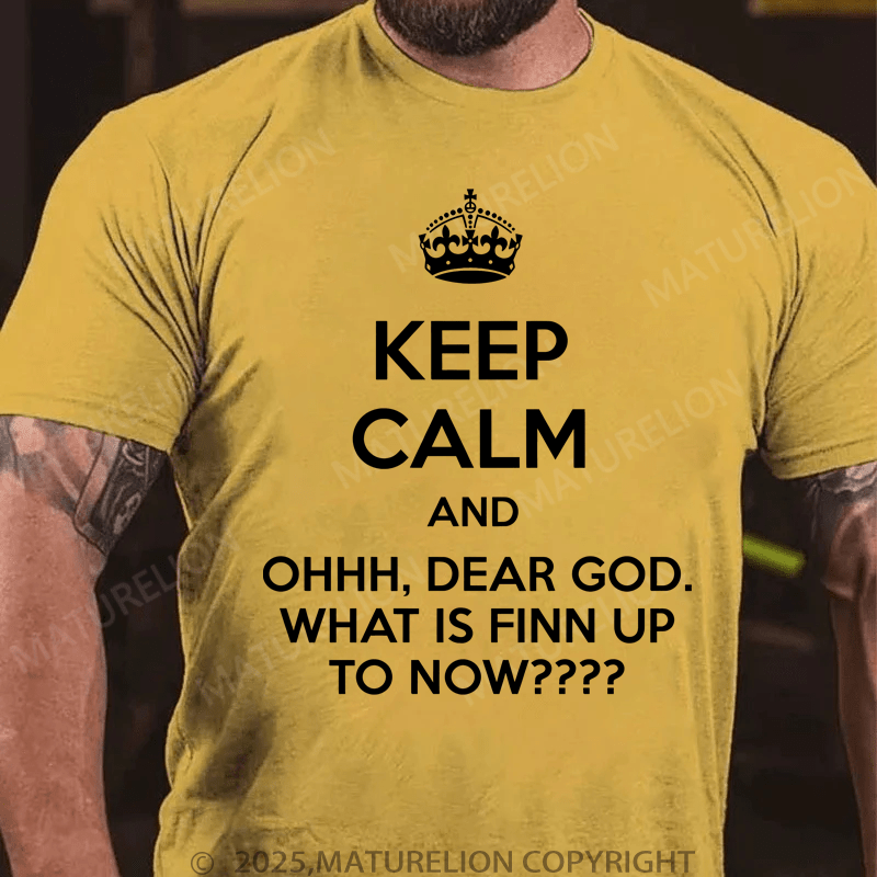 Maturelion Men's T-Shirt Keep Calm And Ohhh, Dear God. What Is Finn Up To Now T-Shirt (Free Customization)