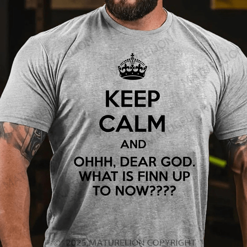 Maturelion Men's T-Shirt Keep Calm And Ohhh, Dear God. What Is Finn Up To Now T-Shirt (Free Customization)