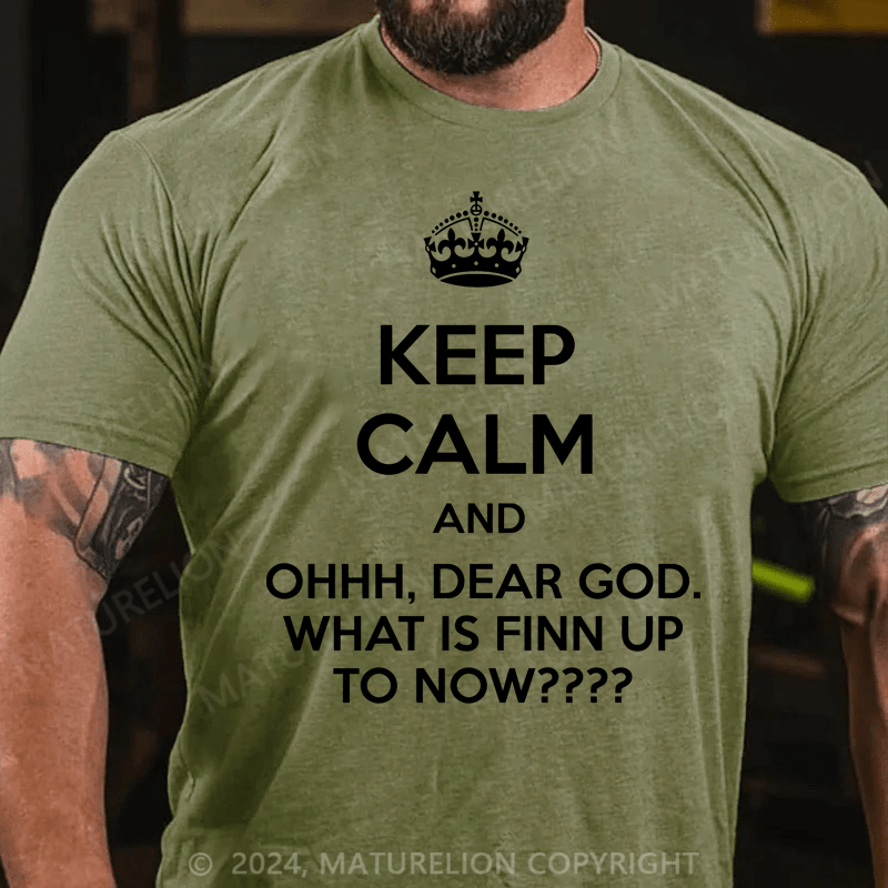 Maturelion Men's T-Shirt Keep Calm And Ohhh, Dear God. What Is Finn Up To Now T-Shirt (Free Customization)