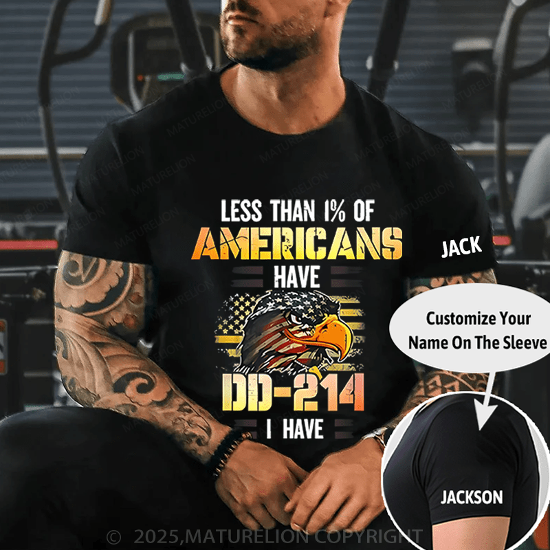 Maturelion Men's T-Shirt Less Than 1% Of Americans Have DD-214 I Have T-Shirt (Free Customization)