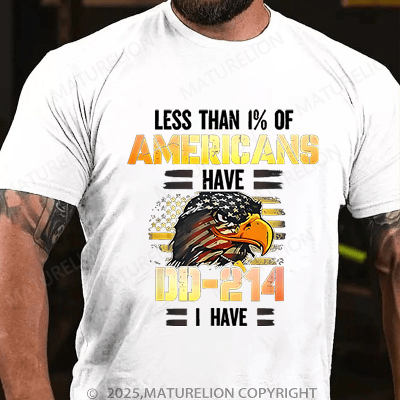 Maturelion Men's T-Shirt Less Than 1% Of Americans Have DD-214 I Have T-Shirt (Free Customization)