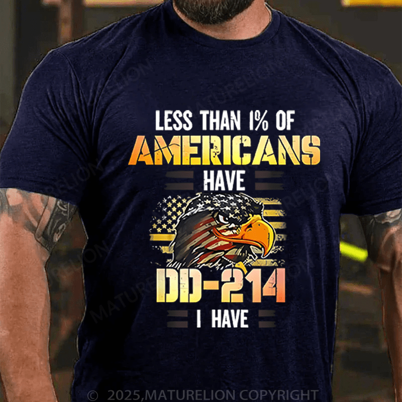 Maturelion Men's T-Shirt Less Than 1% Of Americans Have DD-214 I Have T-Shirt (Free Customization)