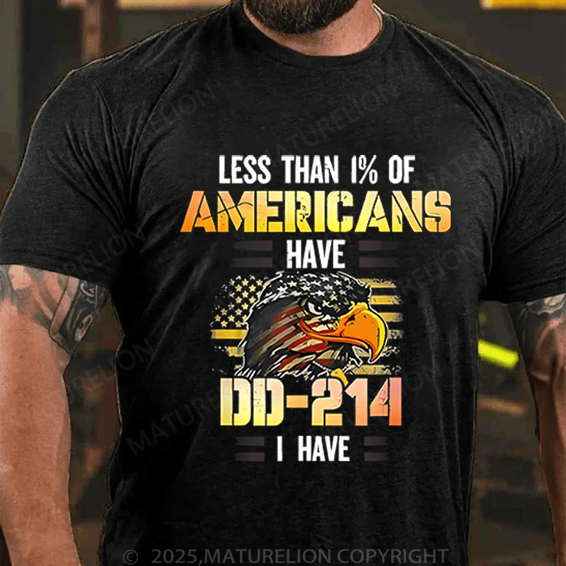 Maturelion Men's T-Shirt Less Than 1% Of Americans Have DD-214 I Have T-Shirt (Free Customization)
