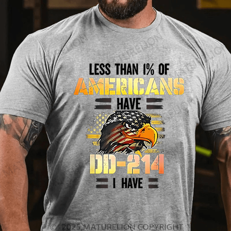 Maturelion Men's T-Shirt Less Than 1% Of Americans Have DD-214 I Have T-Shirt (Free Customization)