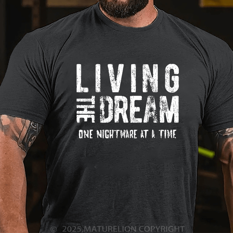 Maturelion Men's T-Shirt Living The Dream One Nightmare At A Time T-Shirt