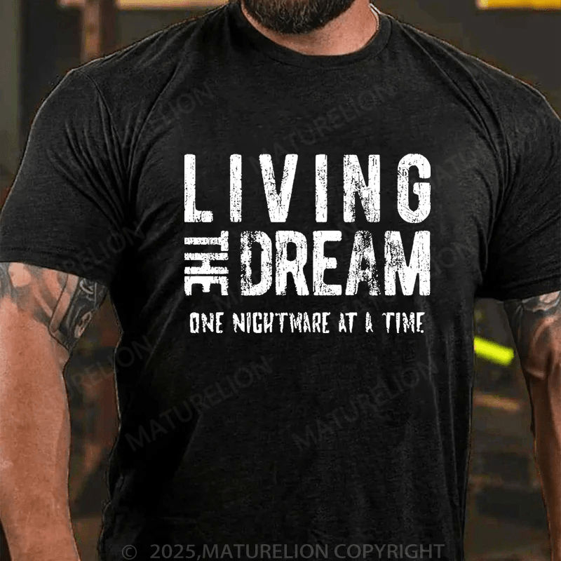 Maturelion Men's T-Shirt Living The Dream One Nightmare At A Time T-Shirt