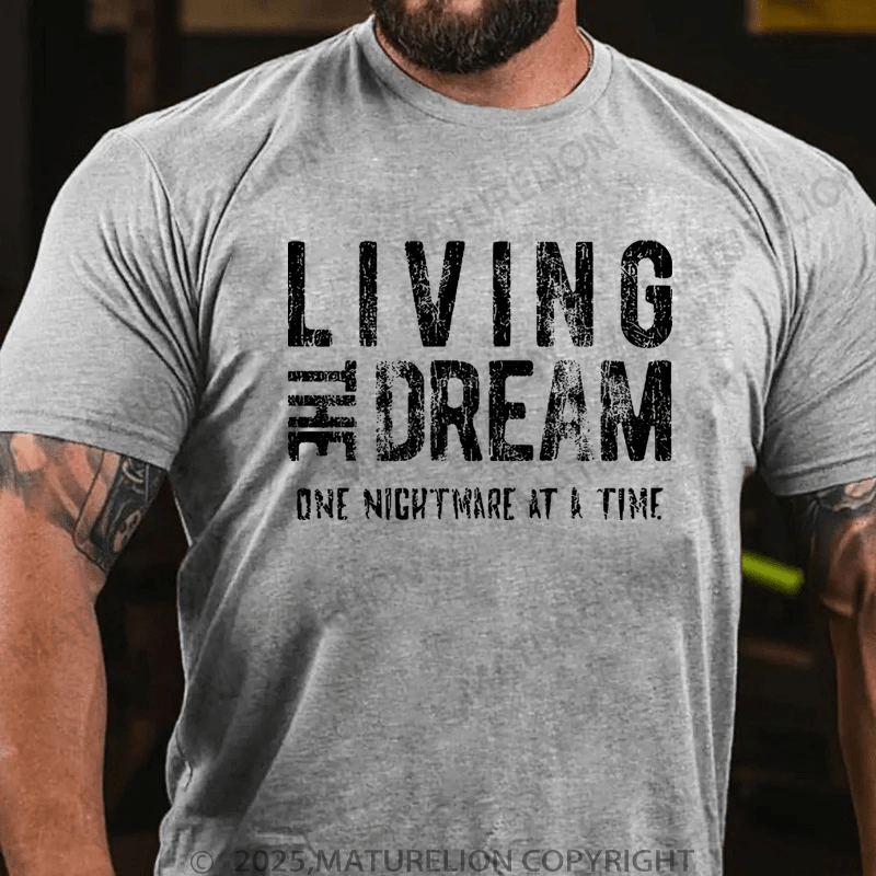 Maturelion Men's T-Shirt Living The Dream One Nightmare At A Time T-Shirt