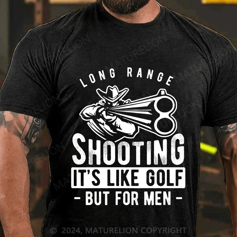 Maturelion Men's T-Shirt Long Range Shooting It's Like Golf But For Men T-Shirt