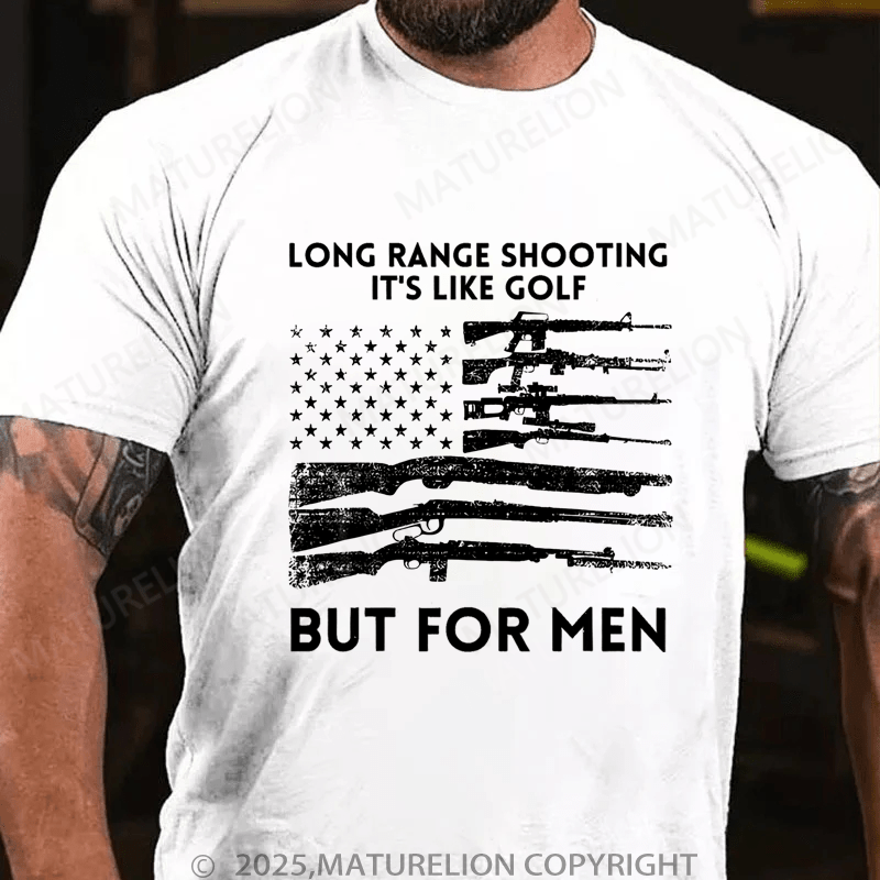 Maturelion Men's T-Shirt Long Range Shooting It's Like Golf But For Men T-Shirt (Free Customization)