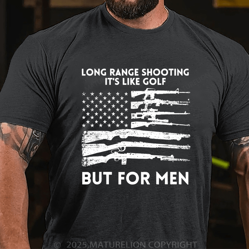 Maturelion Men's T-Shirt Long Range Shooting It's Like Golf But For Men T-Shirt (Free Customization)
