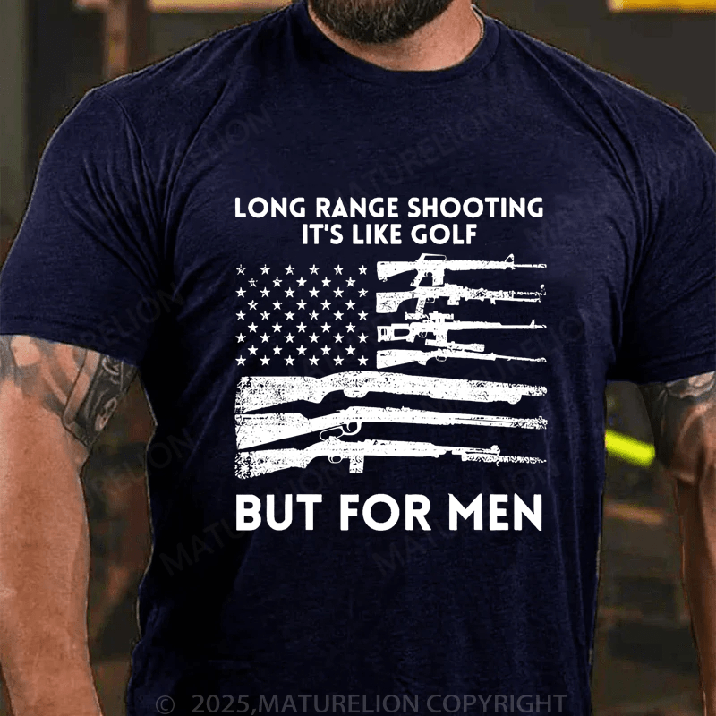 Maturelion Men's T-Shirt Long Range Shooting It's Like Golf But For Men T-Shirt (Free Customization)