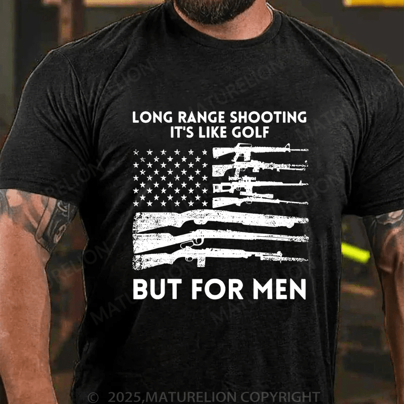 Maturelion Men's T-Shirt Long Range Shooting It's Like Golf But For Men T-Shirt (Free Customization)