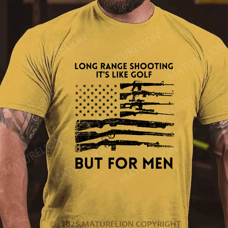 Maturelion Men's T-Shirt Long Range Shooting It's Like Golf But For Men T-Shirt (Free Customization)