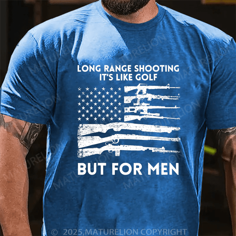 Maturelion Men's T-Shirt Long Range Shooting It's Like Golf But For Men T-Shirt (Free Customization)