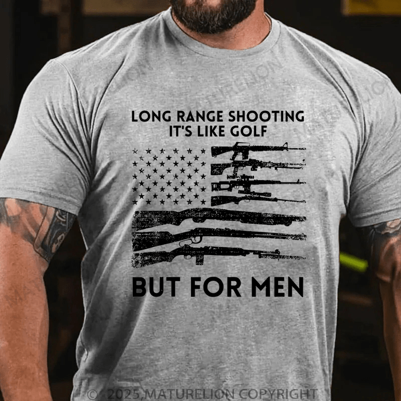 Maturelion Men's T-Shirt Long Range Shooting It's Like Golf But For Men T-Shirt (Free Customization)