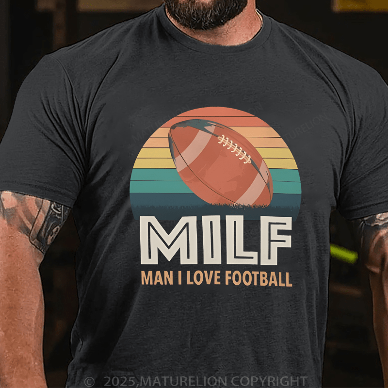 Maturelion Men's T-Shirt Milf Man I Love Football T-Shirt (Free Customization)