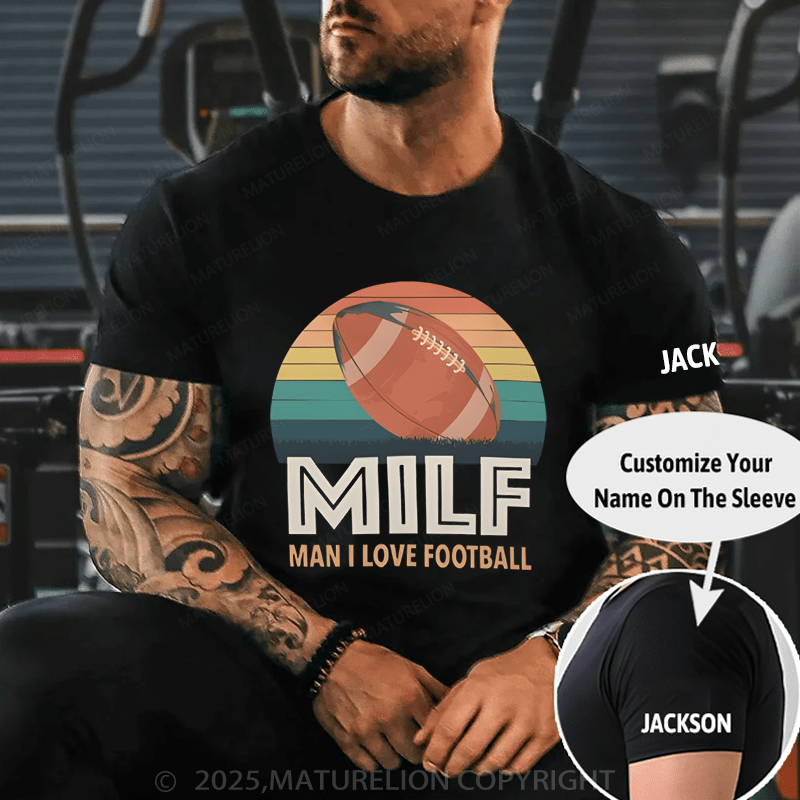 Maturelion Men's T-Shirt Milf Man I Love Football T-Shirt (Free Customization)